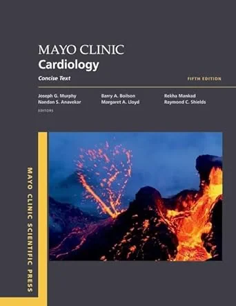 Coperta cărții "Mayo Clinic Cardiology 5th edition: Concise Textbook" de Joseph G. Murphy, Nandan S. Anavekar, Barry A. Boilson, Margaret A. Lloyd, Rekha Mankad, Raymond C. Shields