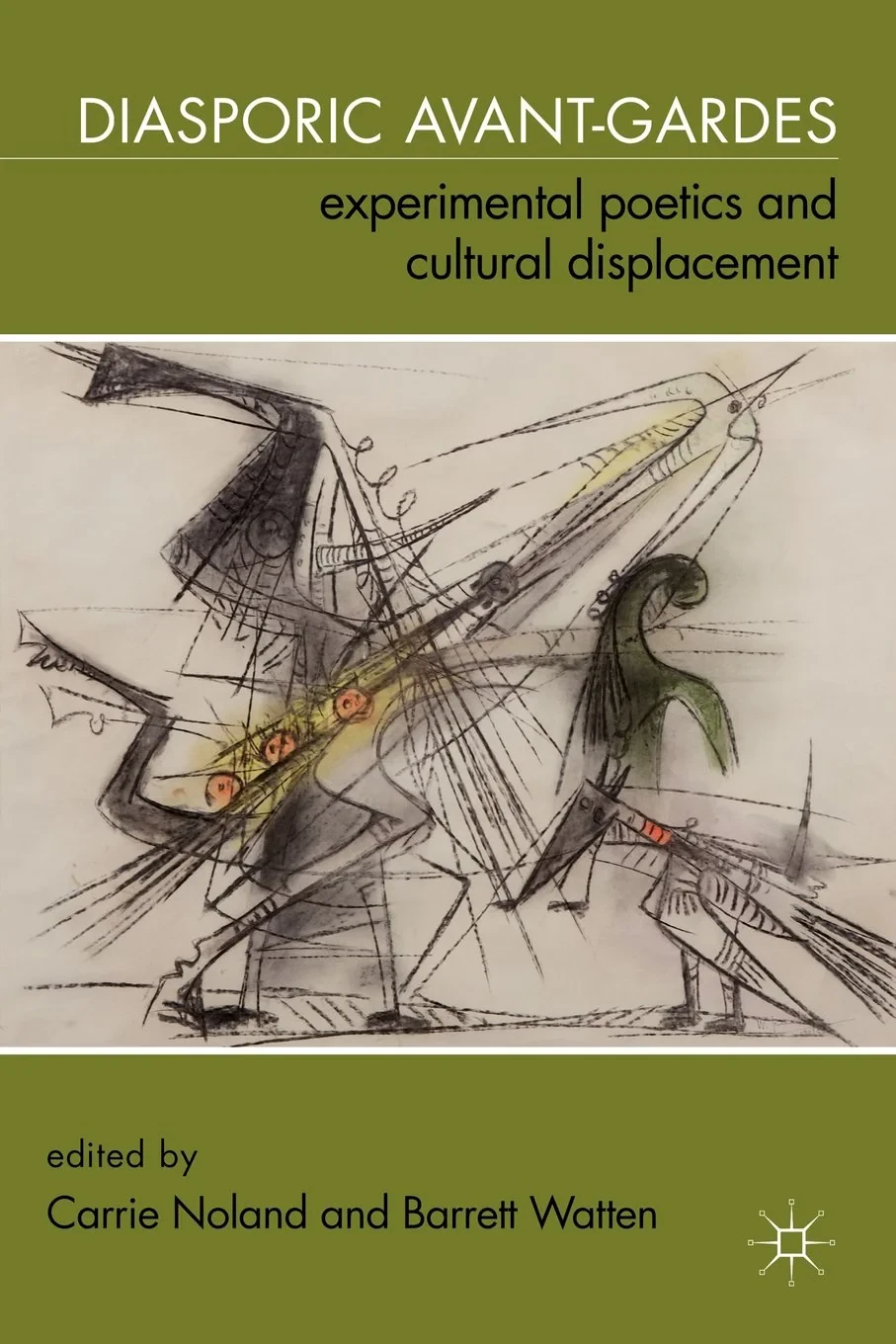 Coperta cărții "Diasporic Avant-Gardes: Experimental Poetics and Cultural Displacement" de Carrie Noland, Barrett Watten
