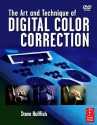 Coperta cărții "The Art and Technique of Digital Color Correction" de Steve Hullfish