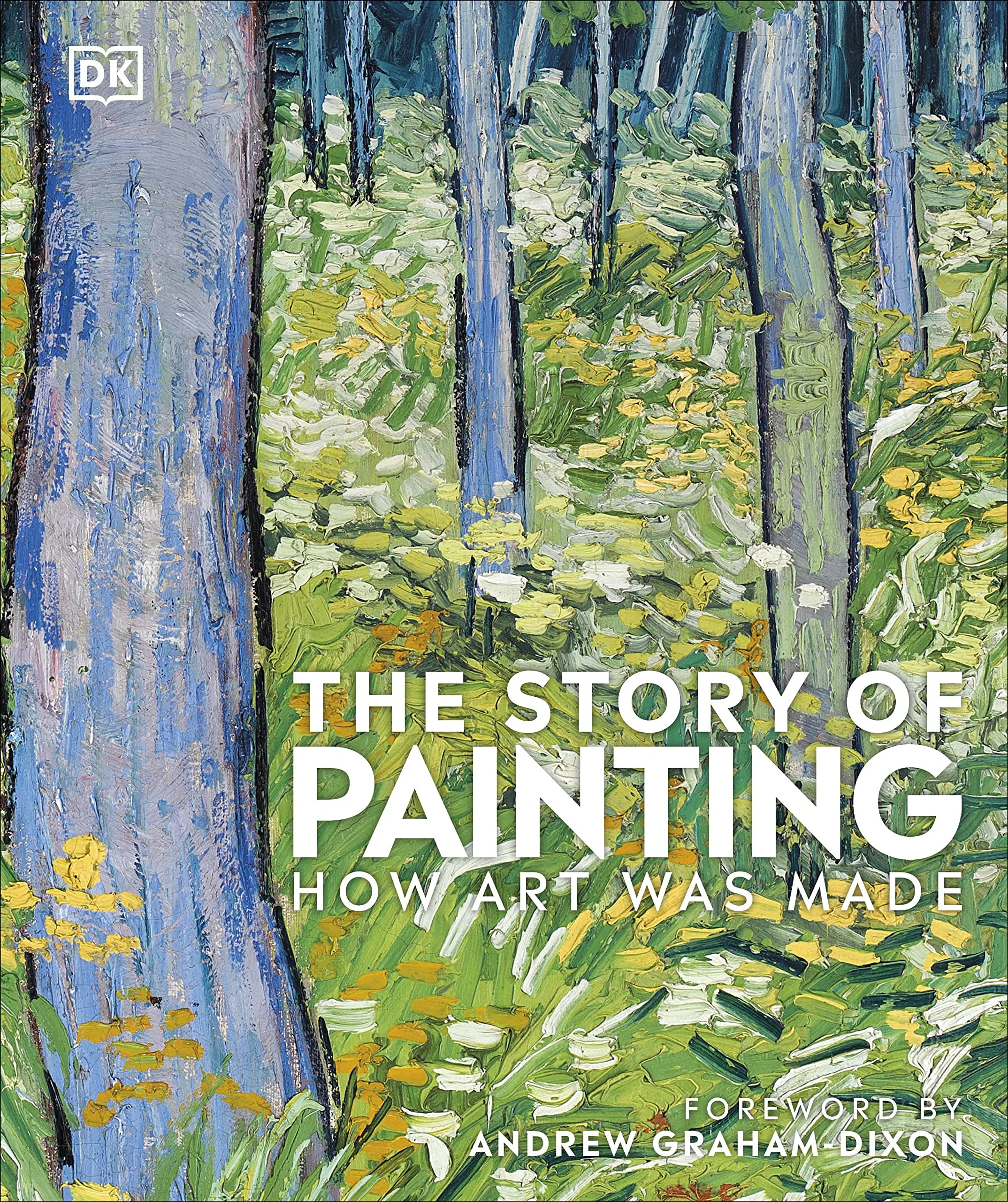 Coperta cărții "The Story of Painting: How art was made" de DK, Andrew Graham-Dixon
