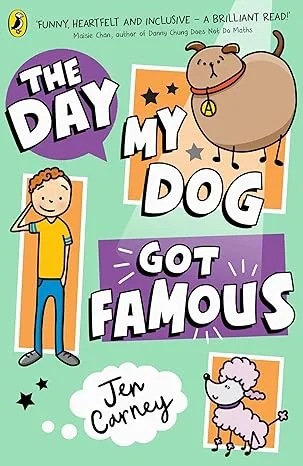 Coperta cărții "The Day My Dog Got Famous" de Jen Carney