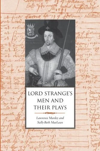 Coperta cărții "Lord Strange’s Men and Their Plays." de Manley Lawrence| Maclean Sally-Beth, Manley Lawrence, Maclean Sally-Beth