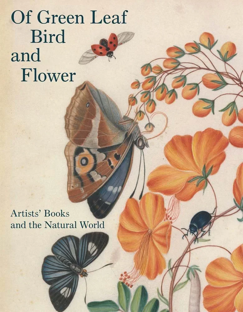 Coperta cărții "Of Green Leaf, Bird, and Flower. Artists’ Books and the Natural World" de Fairman Elisabeth R.