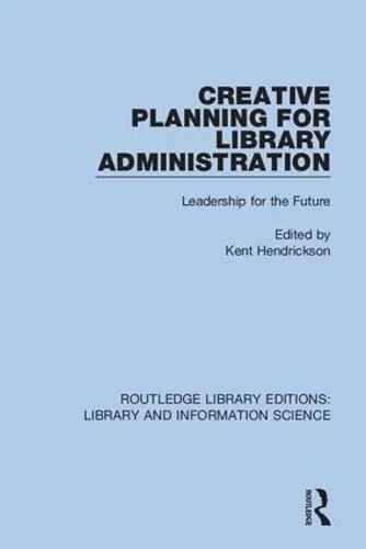 Coperta cărții "Creative Planning for Library Administration" de Kent Hendrickson