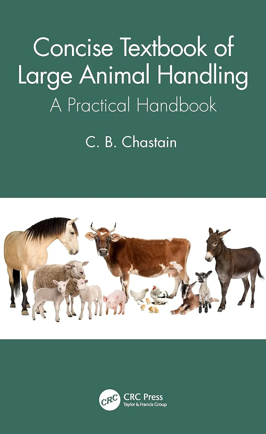 Coperta cărții "Concise Textbook of Large Animal Handling: A Practical Handbook" de C. B. Chastain
