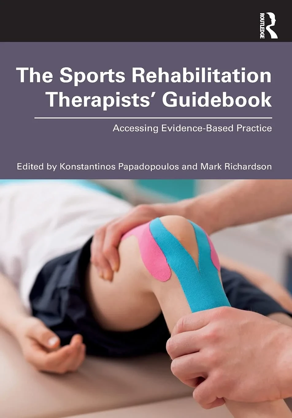 Coperta cărții "The Sports Rehabilitation Therapists’ Guidebook: Accessing Evidence-Based Practice" de Mark Richardson, Konstantinos Papadopoulos (Editor)