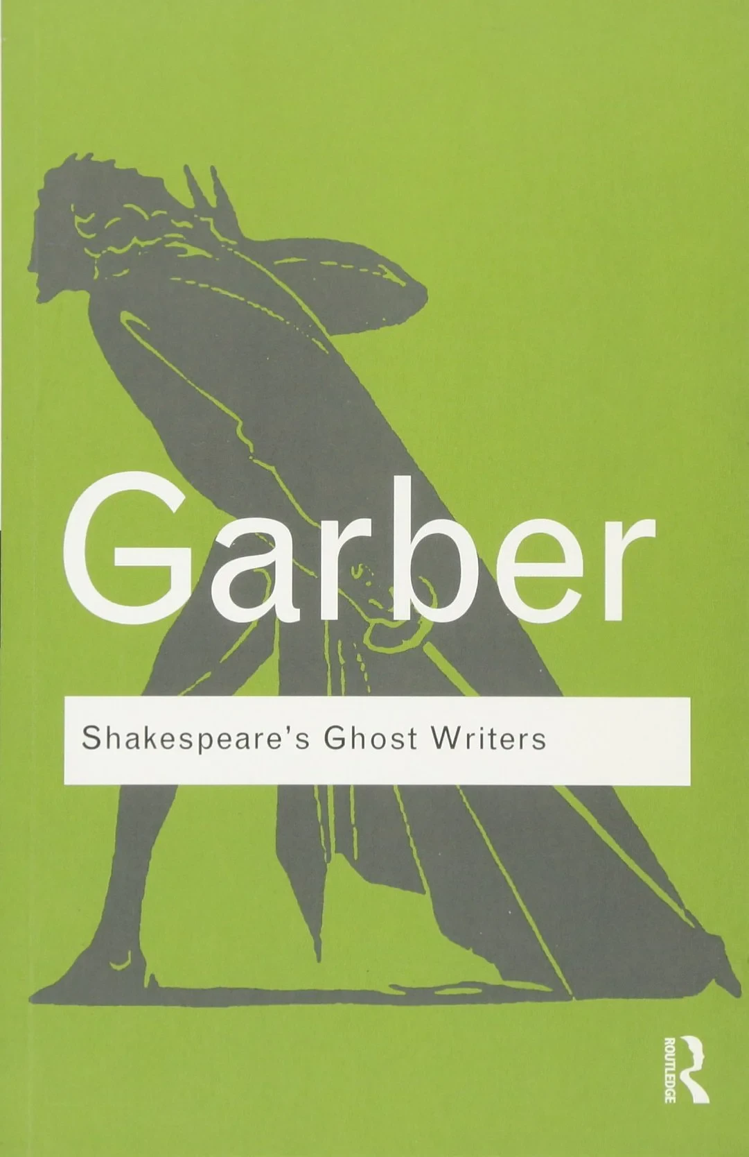 Coperta cărții "Shakespeare's Ghost Writers: Literature as Uncanny Causality" de Marjorie Garber