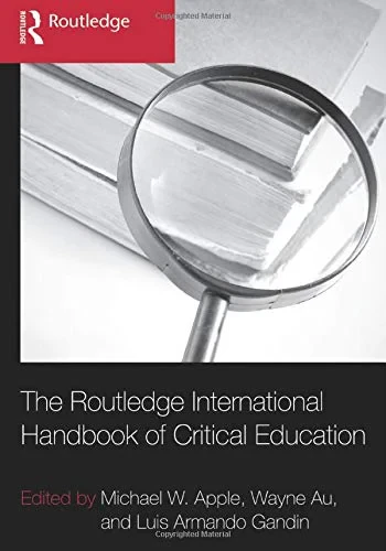 Coperta cărții "The Routledge International Handbook of Critical Education" de Michael W. Apple, Wayne Au, Luis Armando Gandin