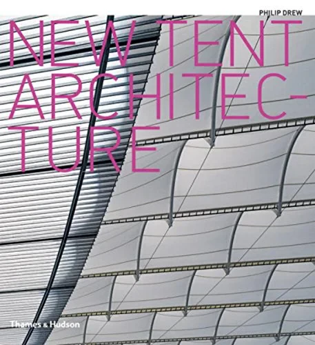 Coperta cărții "New Tent Architecture" de Philip Drew