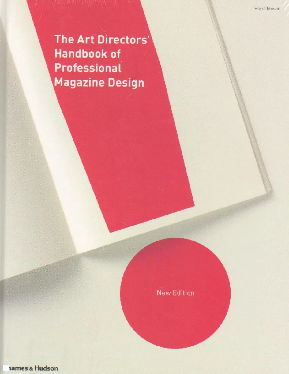 Coperta cărții "The Art Directors' Handbook of Professional Magazine Design: Classic Techniques and Inspirational Approaches" de Horst Moser
