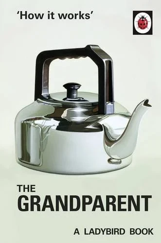 Coperta cărții "How it Works: The Grandparent" de Jason Hazeley, Joel Morris