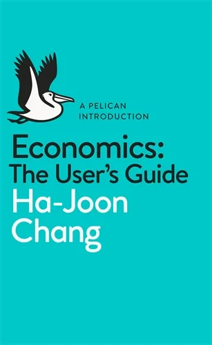 Coperta cărții "Economics: The User’s Guide" de Ha-Joon Chang