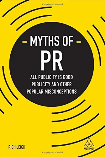 Coperta cărții "Myths of PR: All Publicity is Good Publicity and Other Popular Misconceptions (Business Myths)" de Rich Leigh