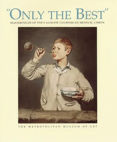 Coperta cărții "Only the Best: Masterpieces of the Calouste Gulbenkian Museum, Lisbon" de Katharine Baetjer, James David Draper