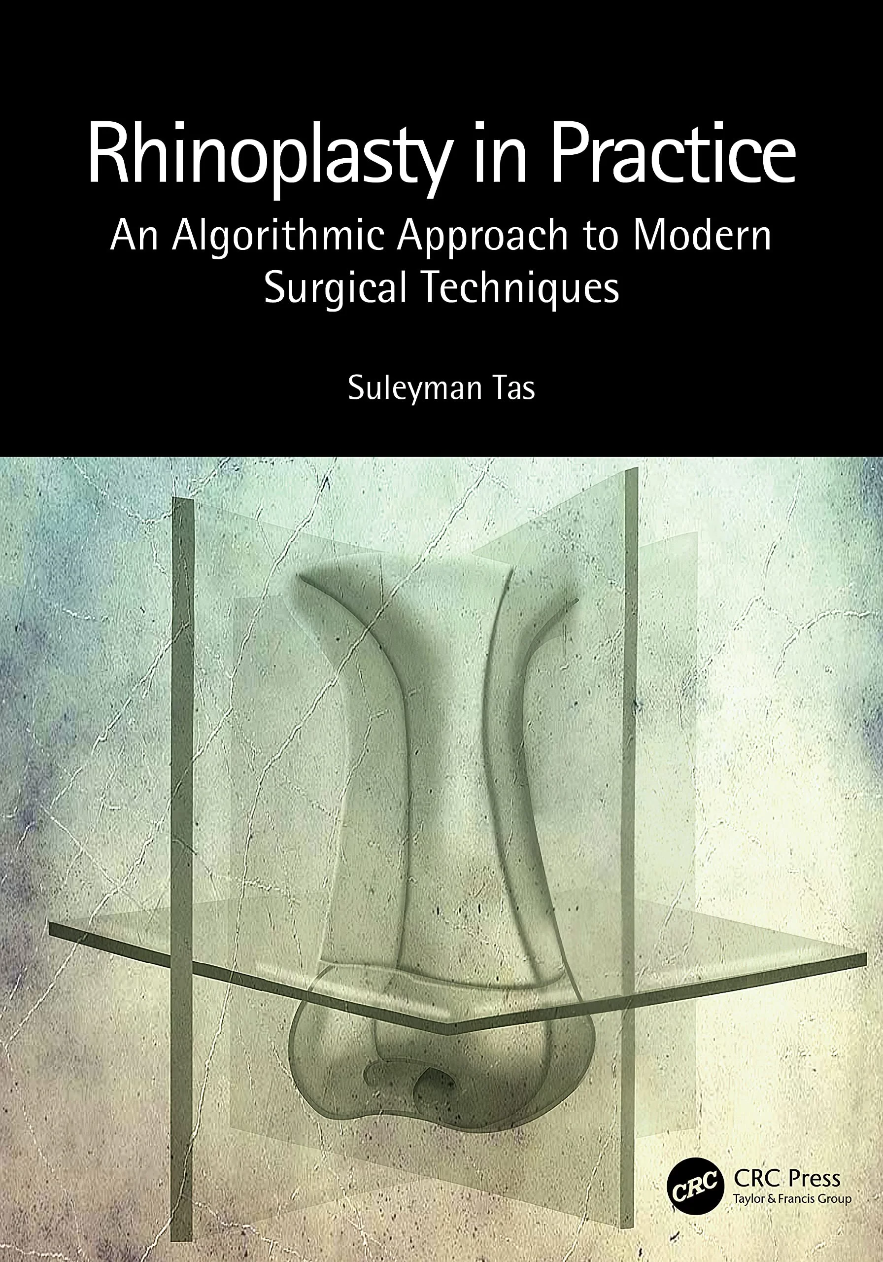 Coperta cărții "Rhinoplasty in Practice: An Algorithmic Approach to Modern Surgical Techniques" de Suleyman Taş