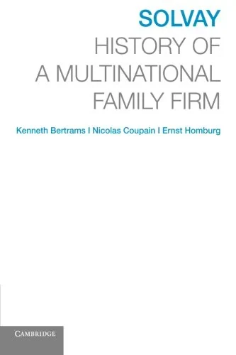 Coperta cărții "Solvay: History of a Multinational Family Firm" de Kenneth Bertrams, Nicolas Coupain, Ernst Homburg