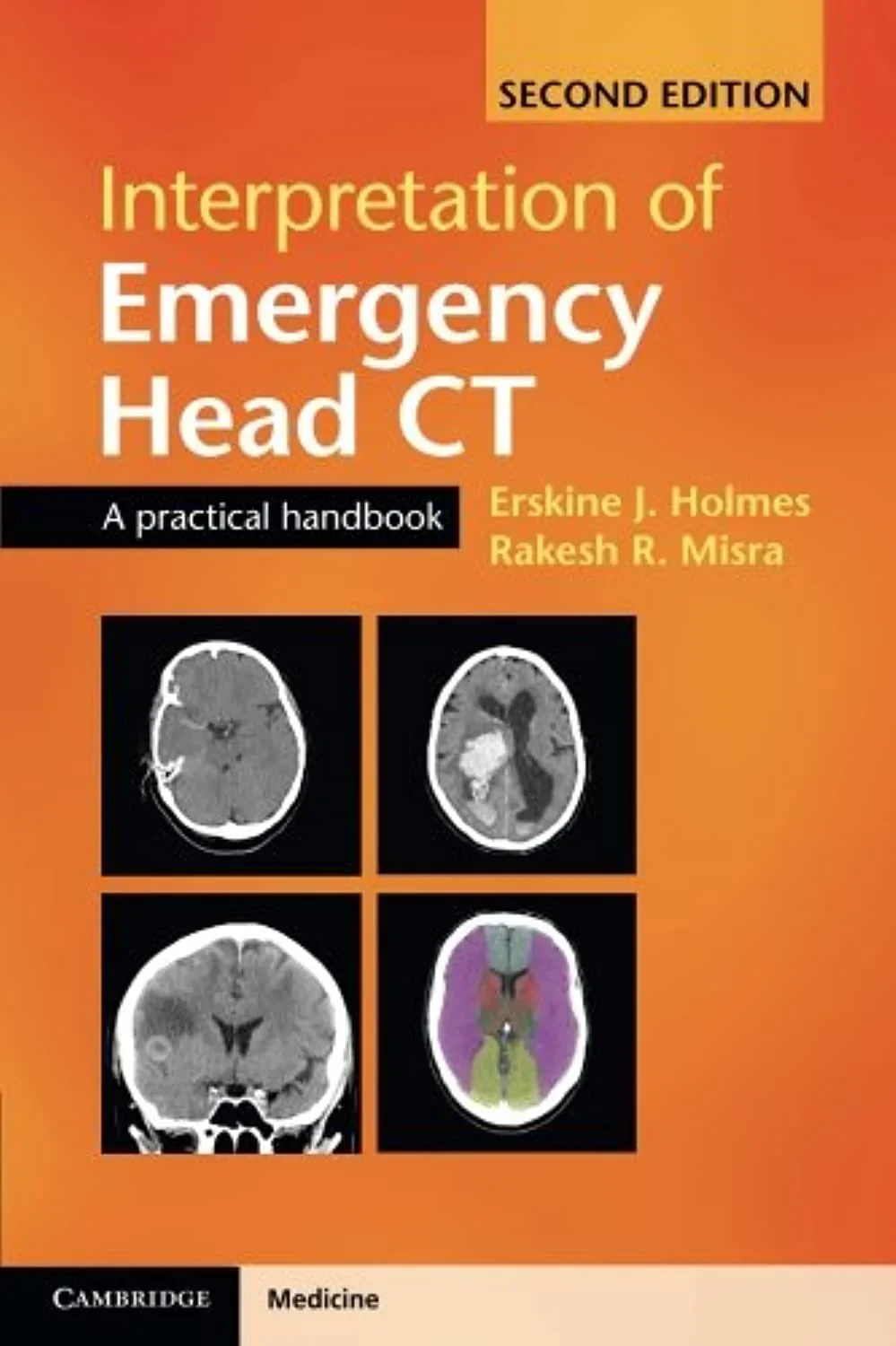 Coperta cărții "Interpretation of Emergency Head CT: A Practical Handbook" de Erskine J. Holmes, Rakesh R. Misra