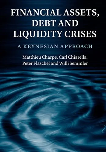 Coperta cărții "Financial Assets, Debt and Liquidity Crises: A Keynesian Approach" de Matthieu Charpe