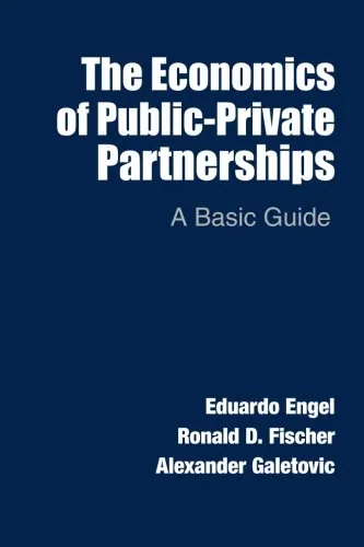 Coperta cărții "The Economics of Public-Private Partnerships: A Basic Guide" de Eduardo Engel, Ronald D. Fischer, Alexander Galetovic