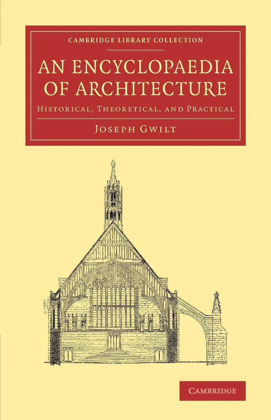 Coperta cărții "An Encyclopaedia of Architecture: Historical, Theoretical, and Practical (Cambridge Library Collection - Art and Architecture)" de Joseph Gwilt