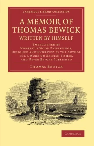 Coperta cărții "A Memoir of Thomas Bewick Written by Himself: Embellished by Numerous Wood Engravings, Designed and Engraved by the Author for a Work on British Fishes, and Never before Published" de Thomas Bewick