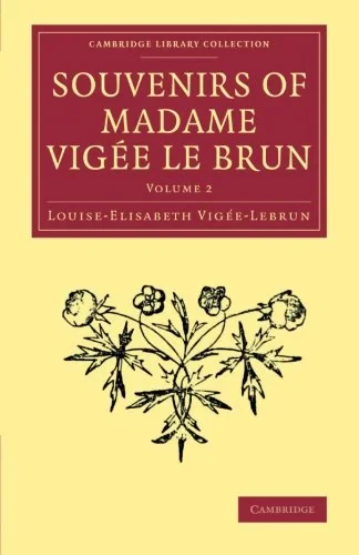 Coperta cărții "Souvenirs of Madame Vigée Le Brun: Volume 2 (Cambridge Library Collection - Art and Architecture)" de Louise-Elisabeth Vigée-Lebrun
