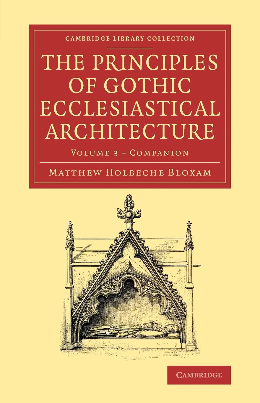 Coperta cărții "The Principles of Gothic Ecclesiastical Architecture 3 Volume Set: Companion to the Principles of Gothic Ecclesiastical Architecture: Being a Brief ... Library Collection - Art and Architecture)" de Matthew Holbeche Bloxam
