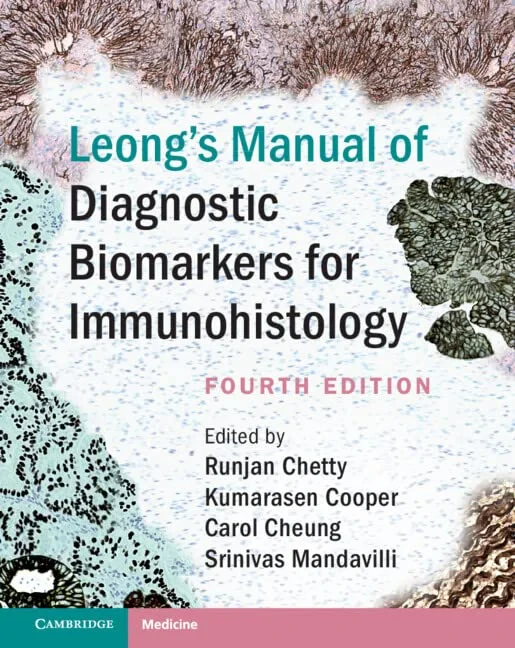 Coperta cărții "Leong’s Manual of Diagnostic Biomarkers for Immunohistology" de Runjan Chetty, Kumarasen Cooper, Carol Cheung, Srinivas Mandavilli