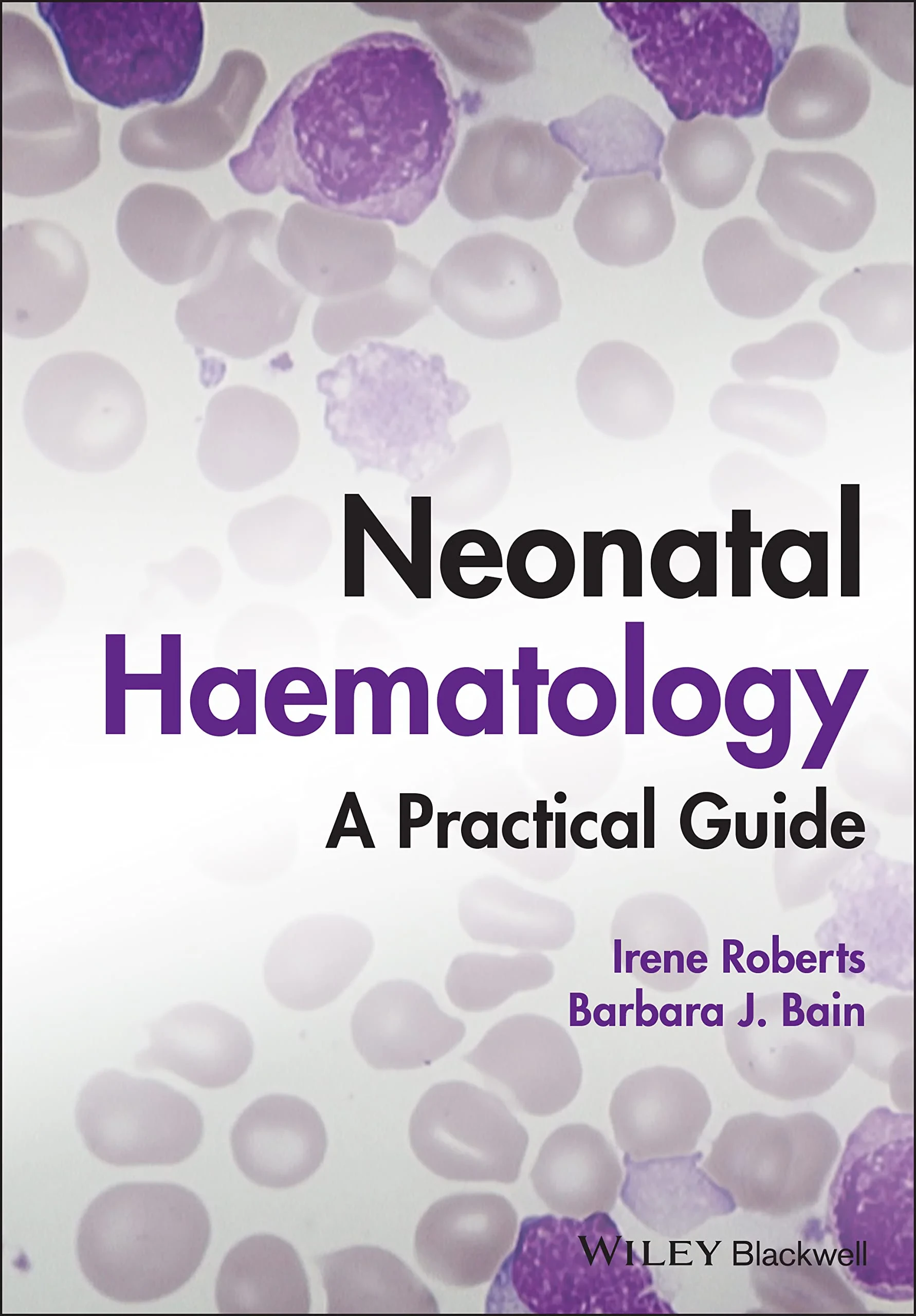 Coperta cărții "Neonatal Haematology: A Practical Guide" de Barbara J. Bain, Irene Roberts