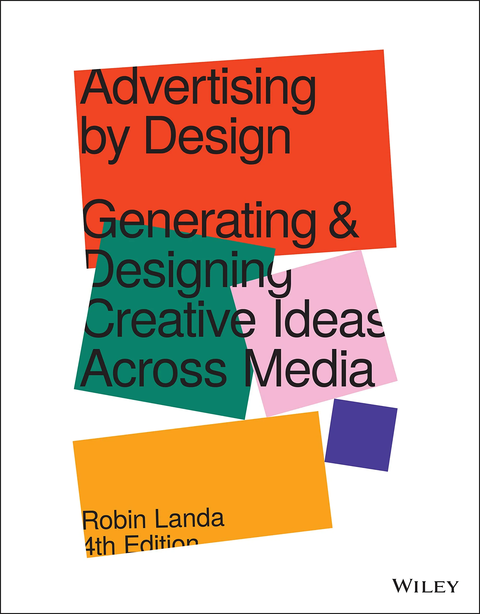 Coperta cărții "Advertising by Design: Generating and Designing Creative Ideas Across Media, 4th Edition " de Robin Landa