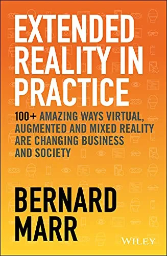 Coperta cărții "Extended Reality in Practice" de B Marr