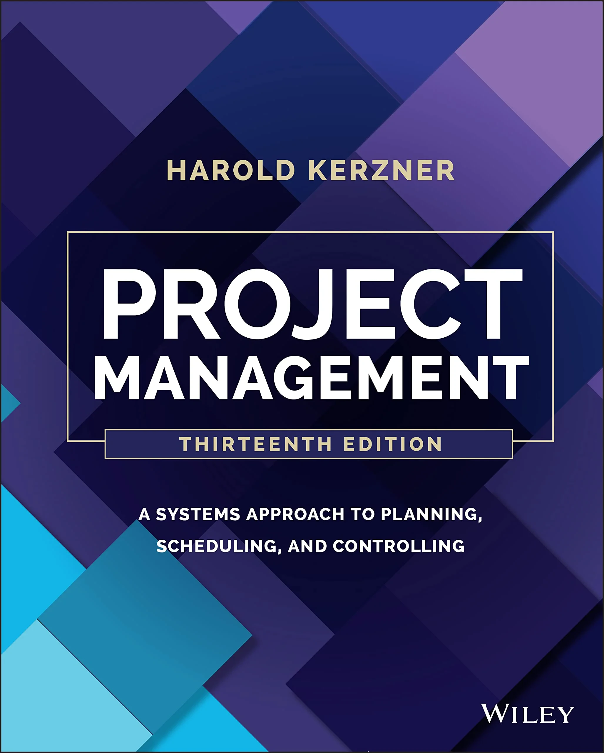 Coperta cărții "Project Management: A Systems Approach to Planning , Scheduling, and Controlling, 13th Edition" de Harold Kerzner