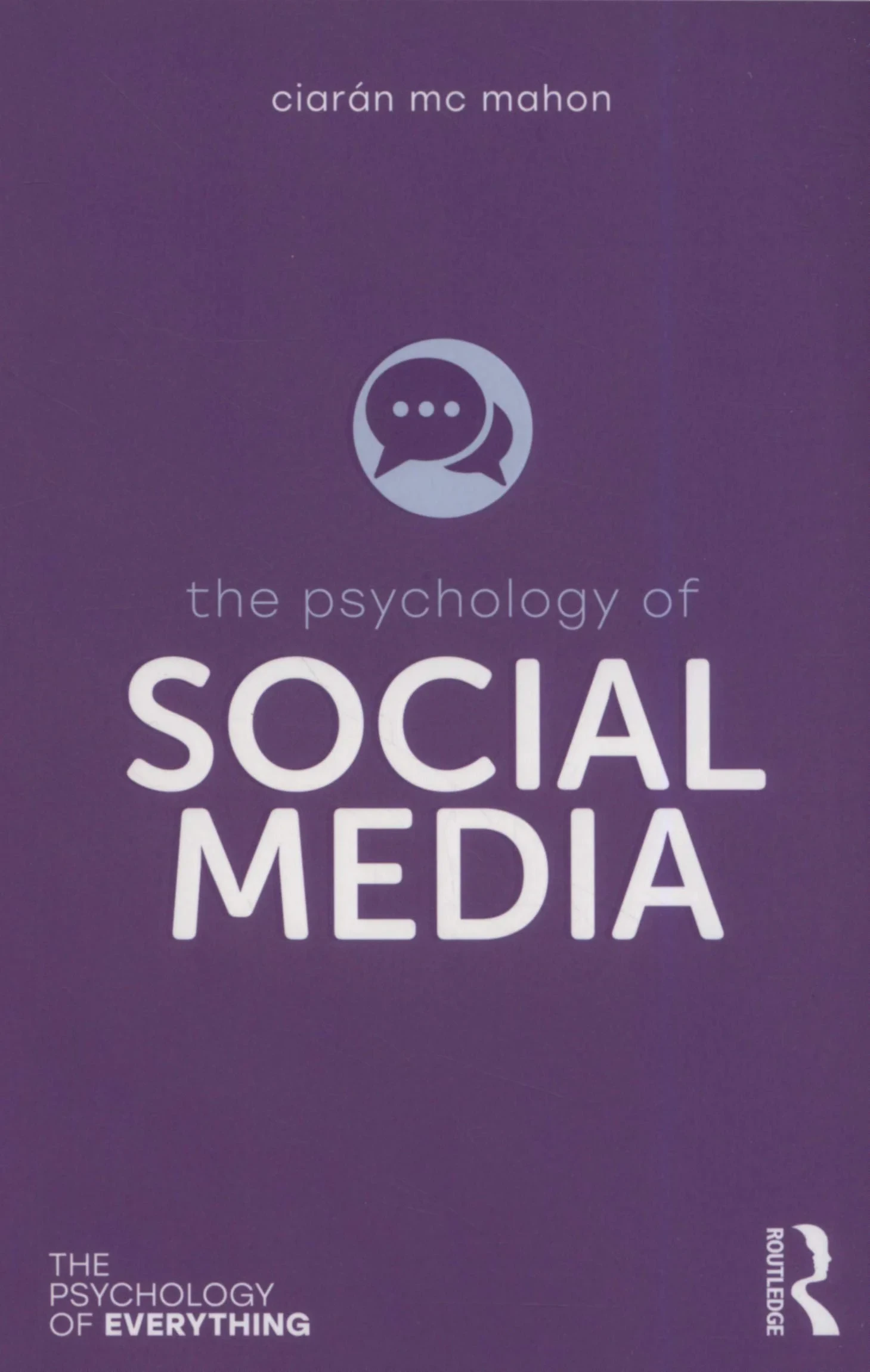 Coperta cărții "The Psychology of Social Media (The Psychology of Everything)" de Ciarán Mc Mahon