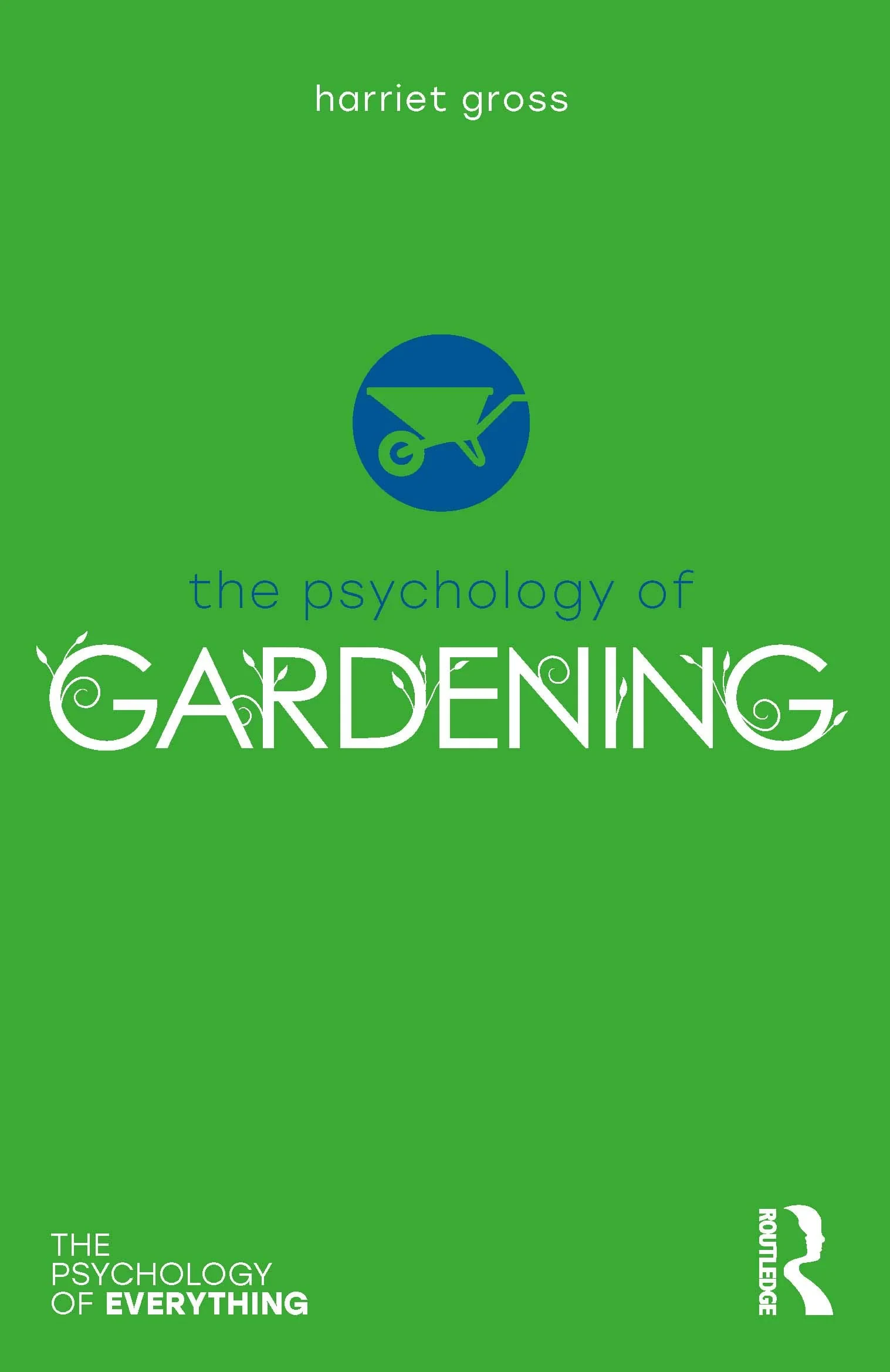 Coperta cărții "The Psychology of Gardening (The Psychology of Everything)" de Harriet Gross