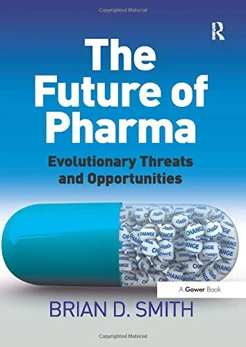 Coperta cărții "The Future of Pharma: Evolutionary Threats and Opportunities" de Brian D. Smith
