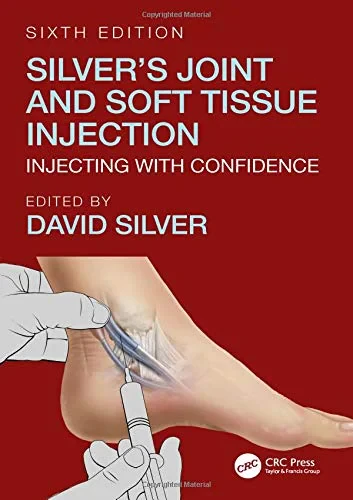 Silver’s Joint and Soft Tissue Injection: Injectin...