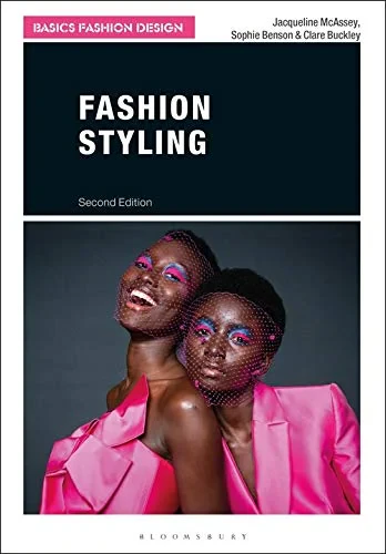Coperta cărții "Fashion Styling" de Clare Buckley, Jacqueline McAssey, Sophie Benson
