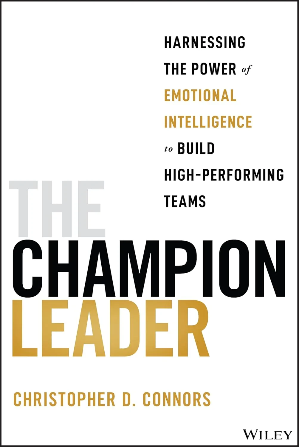 Coperta cărții "The Champion Leader: Harnessing the Power of Emotional Intelligence to Build High-Performing Teams" de Connors