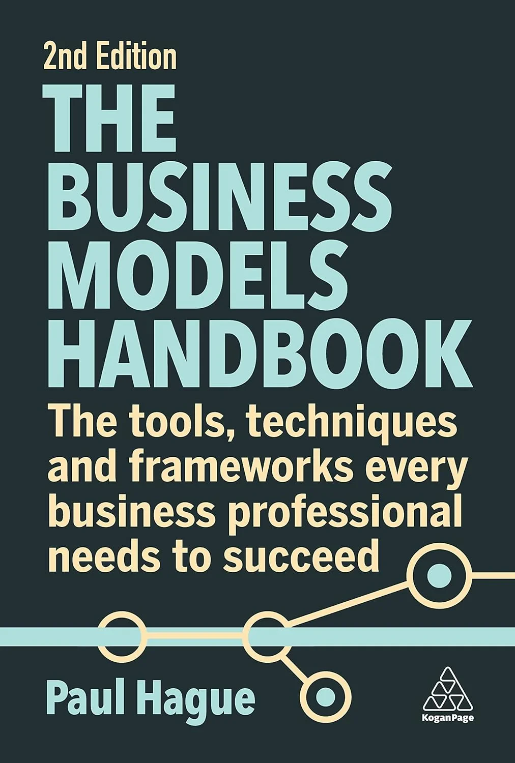 Coperta cărții "The Business Models Handbook: The Tools, Techniques and Frameworks Every Business Professional Needs to Succeed " de Paul Hague