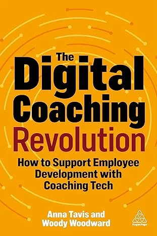Coperta cărții "The Digital Coaching Revolution: How to Support Employee Development with Coaching Tech" de Anna Tavis, Woody Woodward