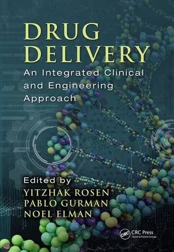 Coperta cărții "Drug Delivery: An Integrated Clinical and Engineering Approach" de Yitzhak Rosen, Pablo Gurman, Noel Elman