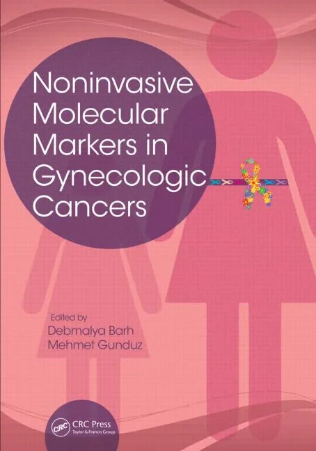 Coperta cărții "Noninvasive Molecular Markers in Gynecologic Cancers" de Debmalya Barh, Mehmet Gunduz
