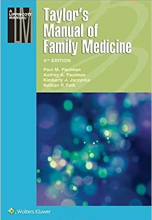 Coperta cărții "Taylor’s Manual of Family Medicine Fourth Edition" de Paul M. Paulman MD (Author), Audrey A. Paulman MD MMM (Author), Kimberly J. Jarzynka  (Author), Dr. Nathan P. Falk M.D. (Author)