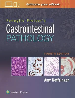 Fenoglio-Preiser’s Gastrointestinal Pathology, 4e 