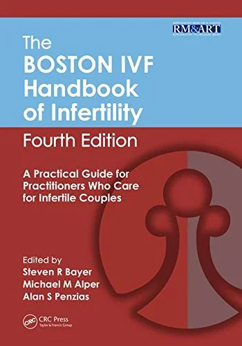 Coperta cărții "The Boston IVF Handbook of Infertility: A Practical Guide for Practitioners Who Care for Infertile Couples, Fourth Edition" de Steven R. Bayer, Michael M Alper, Alan S. Penzias