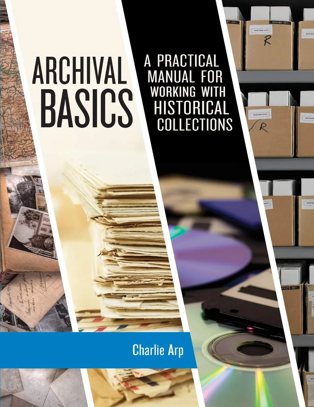 Coperta cărții "Archival Basics. A Practical Manual for Working with Historical Collections" de Charlie Arp