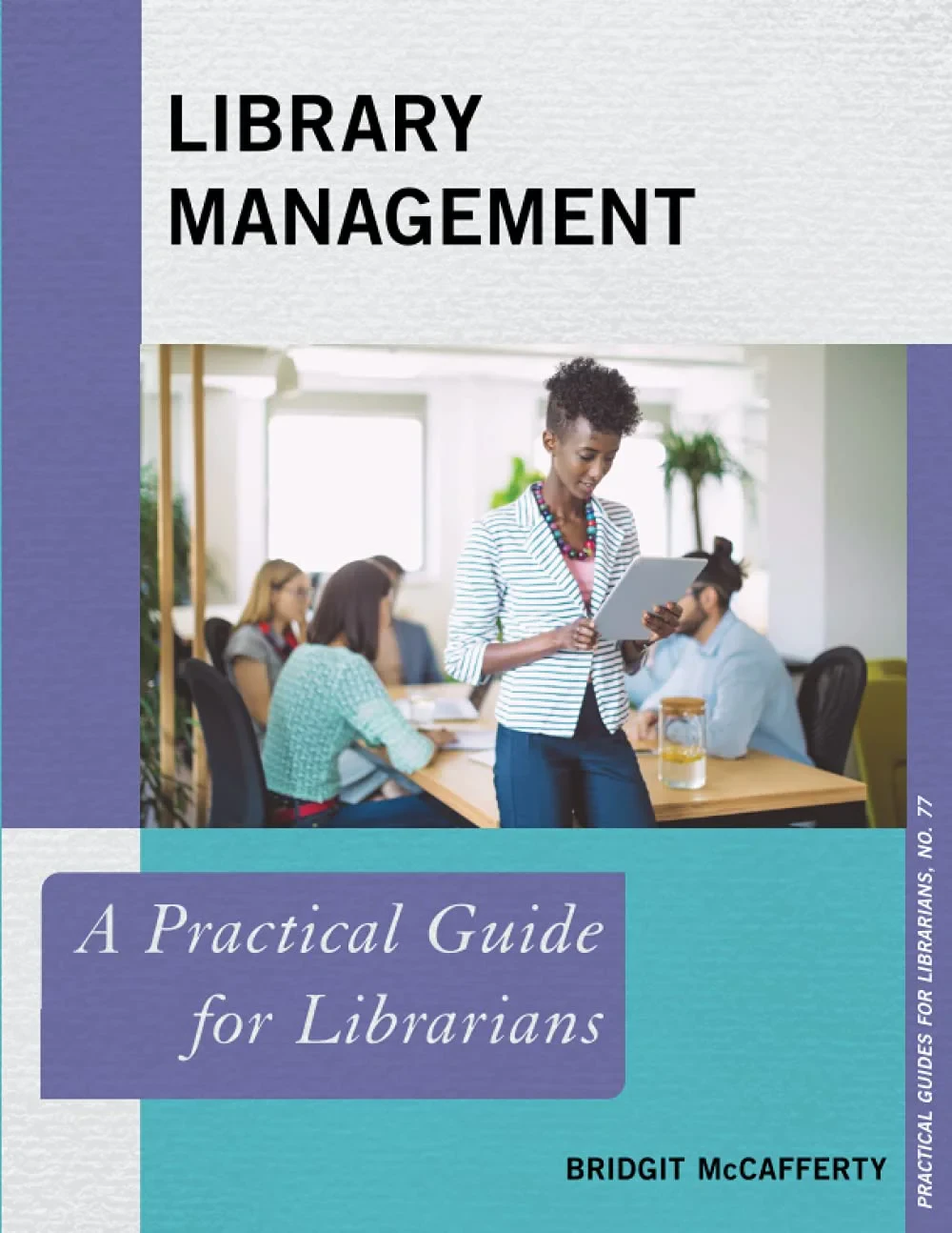 Coperta cărții "Library Management: A Practical Guide for Librarians: 77 (Practical Guides for Librarians) " de Bridgit McCafferty