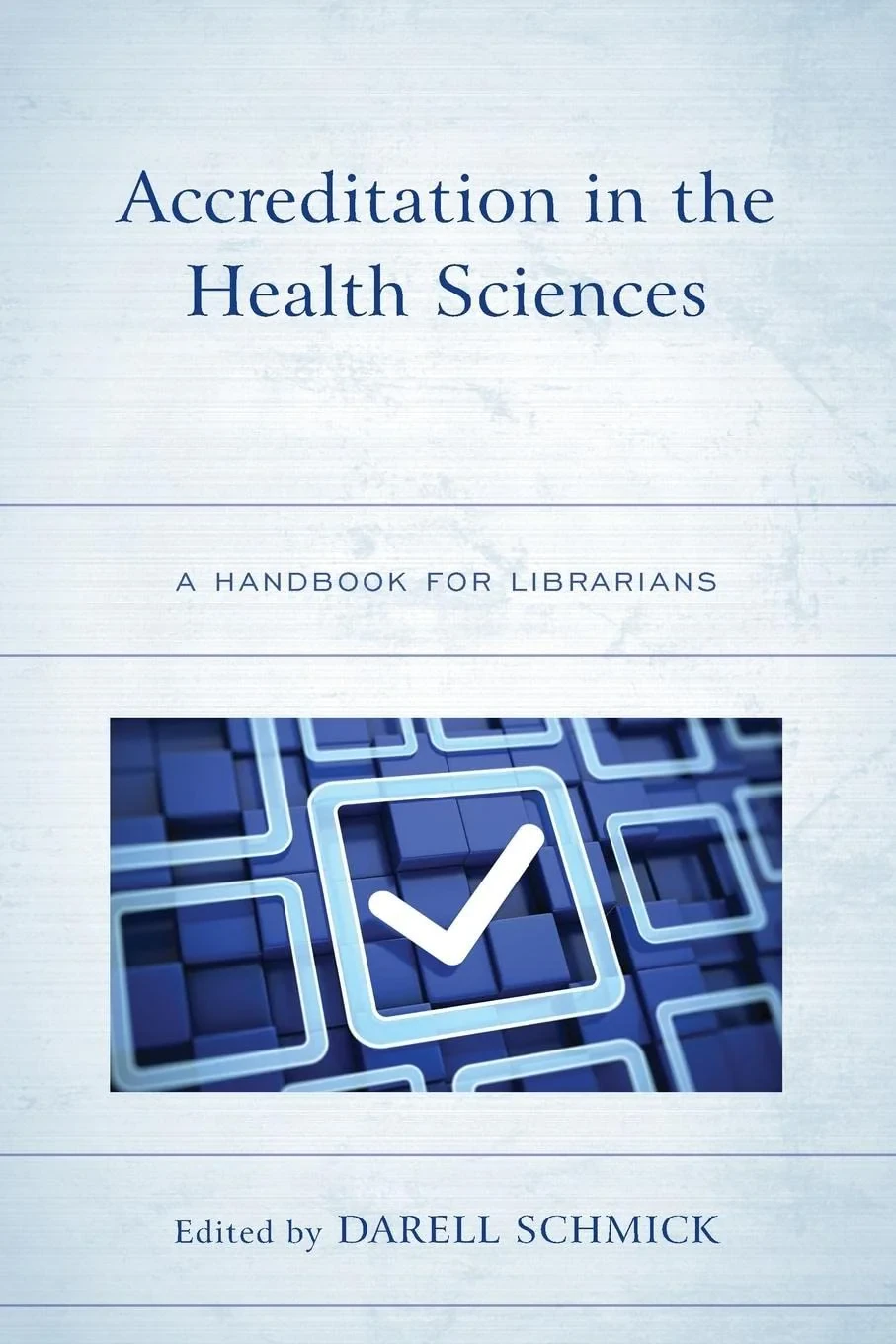 Coperta cărții "Accreditation in the Health Sciences" de Darell Schmick