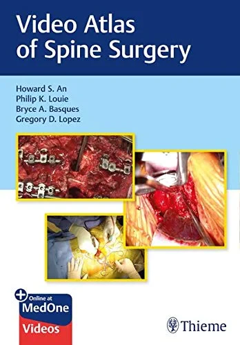 Coperta cărții "Video Atlas of Spine Surgery" de Howard S. An, Philip K. Louie, Bryce Basques, Gregory Lopez