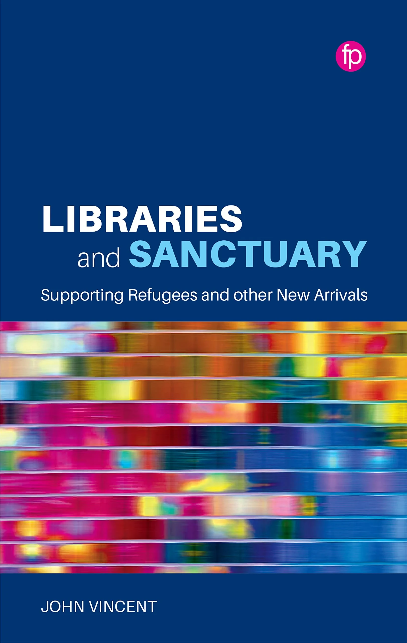 Coperta cărții "Libraries and Sanctuary" de John Vincent